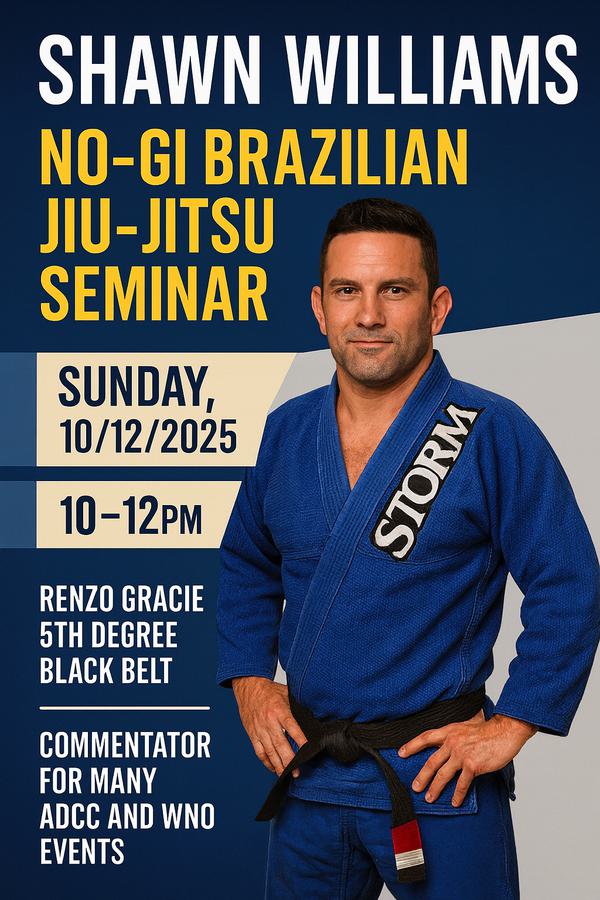 Shawn Williams will be hosting a No-Gi Seminar on 10/12/2025 from 10am - 12pm.